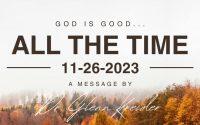 11/26/23 – God is Good All the Time