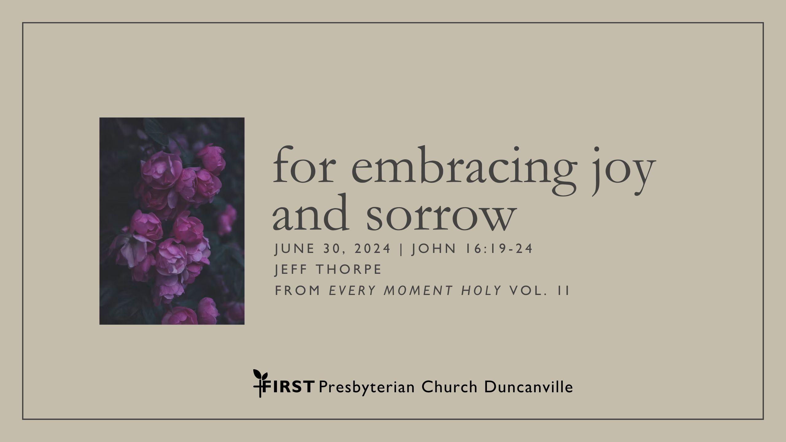 6/30/24 – For Embracing Both Joy and Sorrow